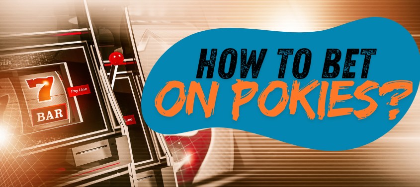 How to Bet on Pokies?